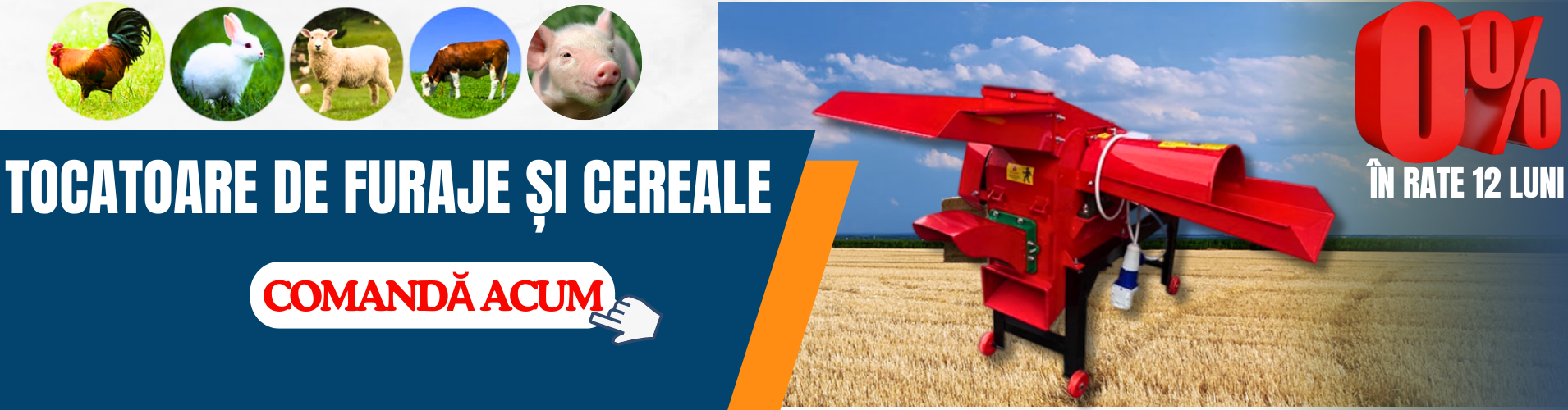 Tocator de furaje și cereale la 0% timp de 6 sau 12 luni